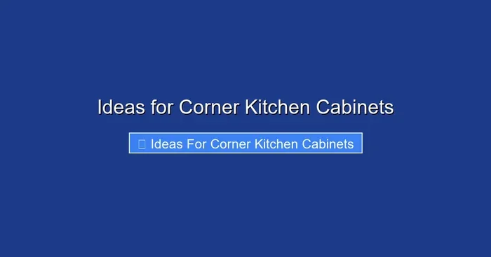 Ideas for Corner Kitchen Cabinets