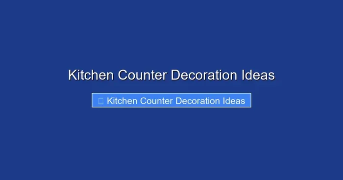 Kitchen Counter Decoration Ideas