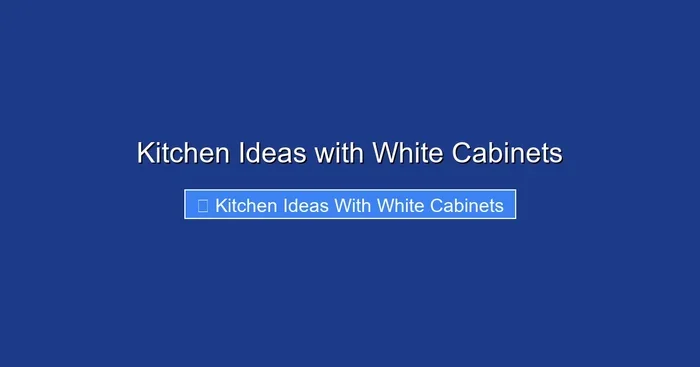 Kitchen Ideas with White Cabinets