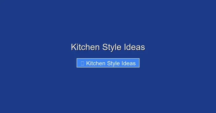 Kitchen Style Ideas