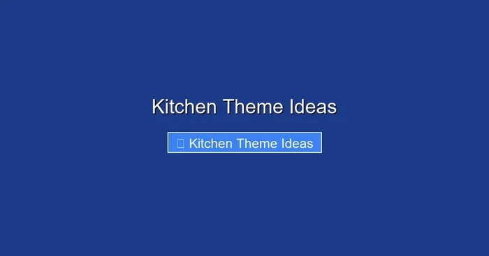 Kitchen Theme Ideas