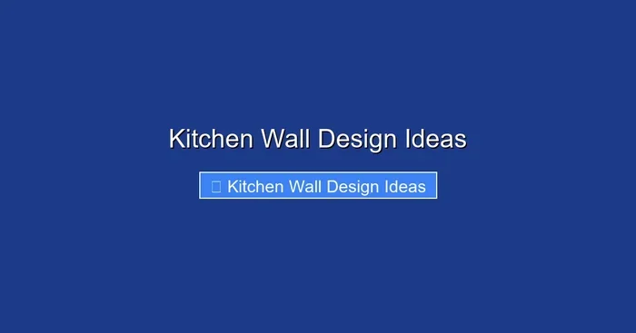Kitchen Wall Design Ideas