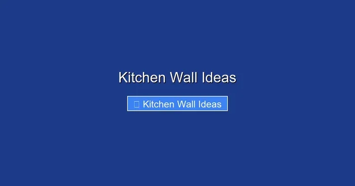 Kitchen Wall Ideas